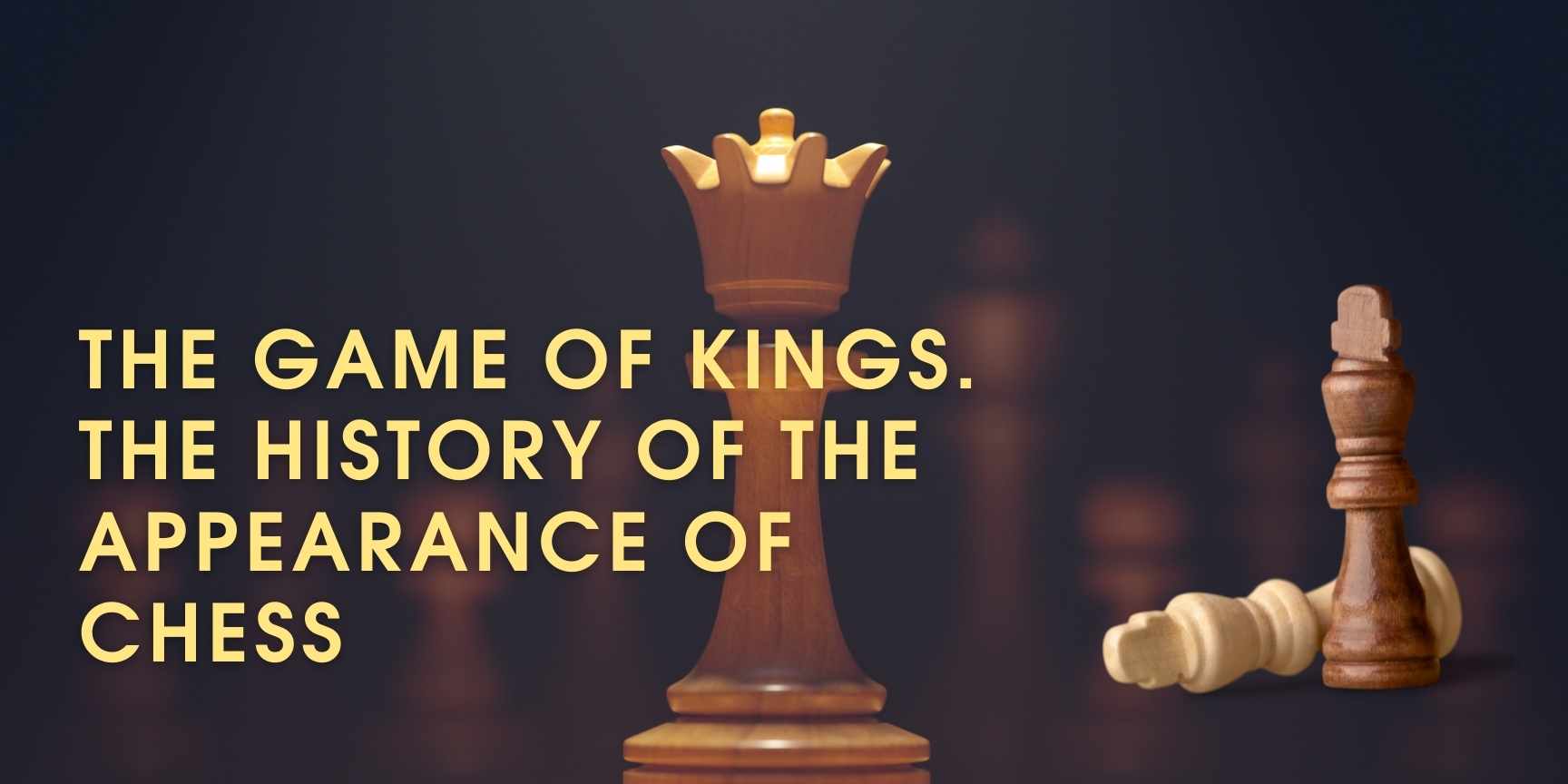 Fascinating History of Chess  The Game of Kings - Panache HQ